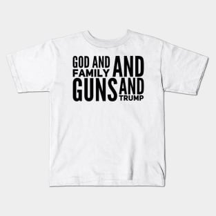 Mens God And Family And Guns And Trump For Patriot Believer Kids T-Shirt